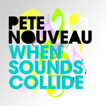 Pete Nouveau – When Sounds Collide