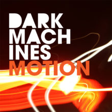 Dark Machines – Motion