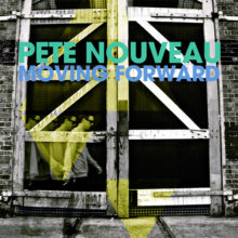 Pete Nouveau – Moving Forward