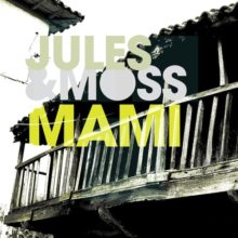 Jules & Moss – Mami