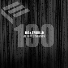 Juan Trujillo – Altered Senses